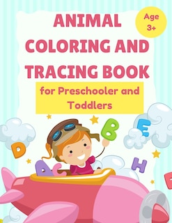 Front cover_ANIMAL Coloring and Tracing Book for Preschooler and Toddlers - Age 3+