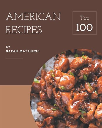 Top 100 American Recipes: Best American Cookbook for Dummies