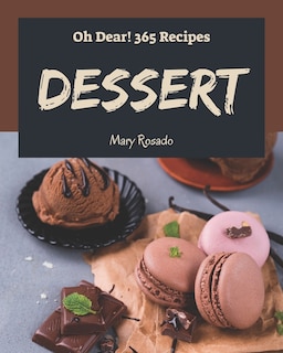 Front cover_Oh Dear! 365 Dessert Recipes