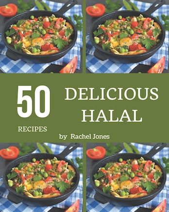 50 Delicious Halal Recipes: An Inspiring Halal Cookbook for You