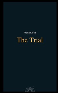 The Trial By Franz Kafka