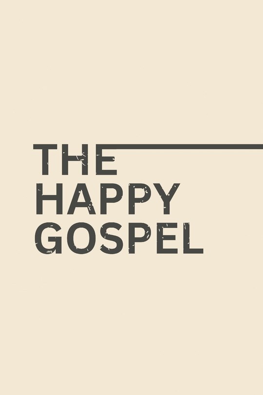 The Happy Gospel!: Effortless Union With A Happy God