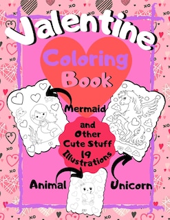 Couverture_Valentine Coloring Book - Mermaid Unicorn Animal and Other Cute Stuff - 19 illustrations