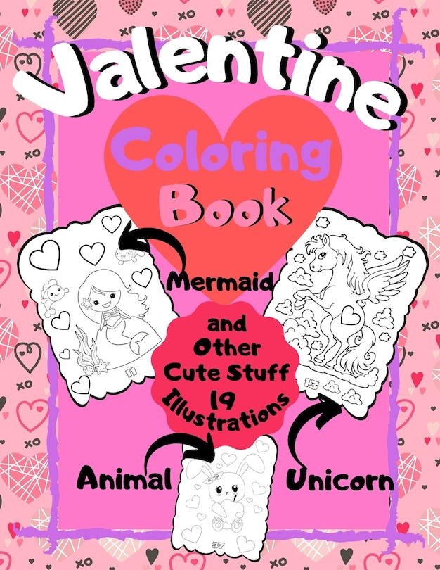Couverture_Valentine Coloring Book - Mermaid Unicorn Animal and Other Cute Stuff - 19 illustrations