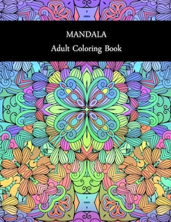 Mandala: ADULT COLORING BOOK: MANDALA: ADULT COLORING BOOK.. Stress Relieving Designs.. 8,5 x 11.. 62 PAGES