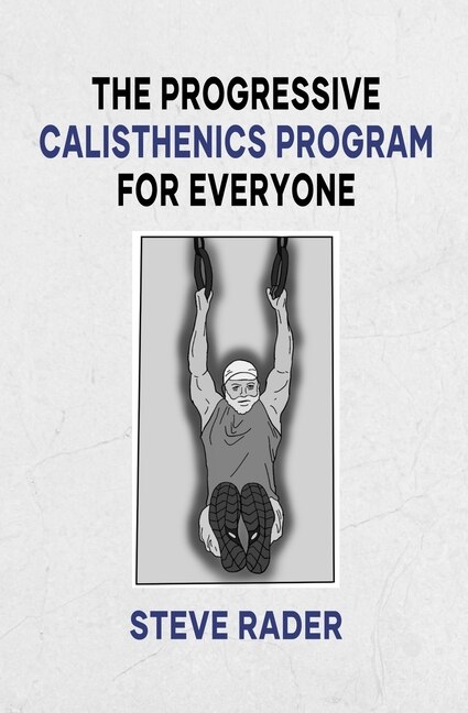 Front cover_The Progressive Calisthenics Program for Everyone