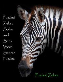 Puzzled Zebra Solve and Seek Word Search Puzzles