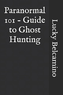 Couverture_Paranormal 101 - Guide to Ghost Hunting