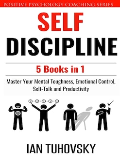 Self Discipline: 5 Books in 1: Master Your Mental Toughness, Emotional Control, Self-Talk and Productivity