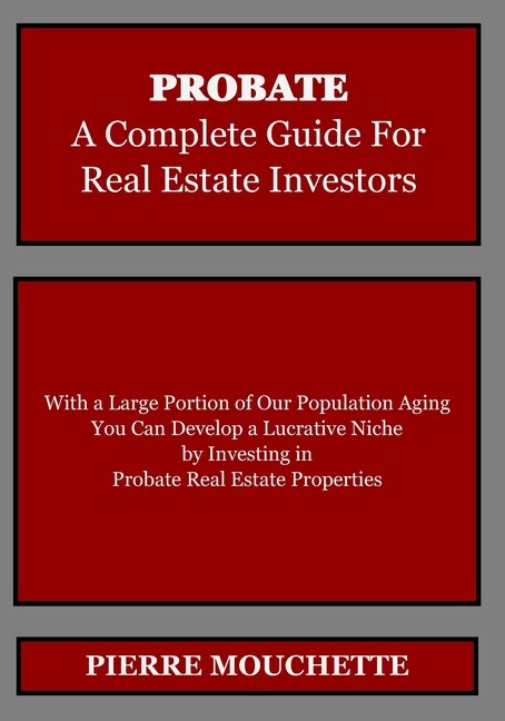 PROBATE - A Complete Guide for Real Estate Investors