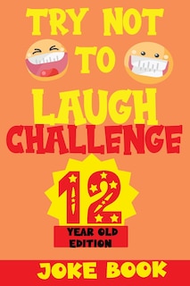 Couverture_Try Not to Laugh Challenge 12 Year Old Edition