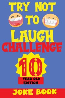 Couverture_Try Not to Laugh Challenge 10 Year Old Edition