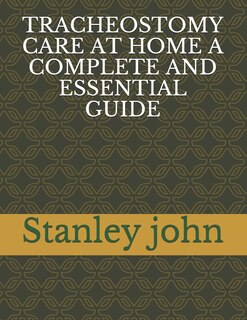 Front cover_Tracheostomy Care at Home a Complete and Essential Guide