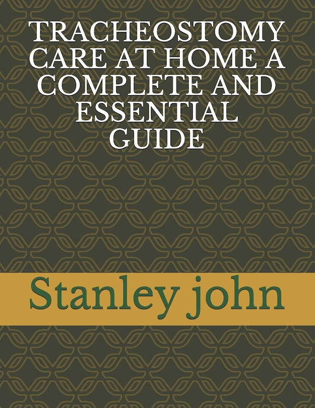 Front cover_Tracheostomy Care at Home a Complete and Essential Guide