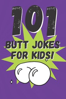 Front cover_101 Butt Jokes for Kids!