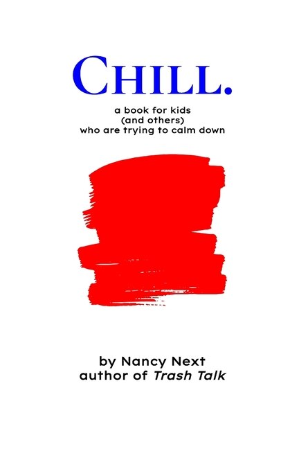 Chill.: a book for kids (and others) who are trying to calm down