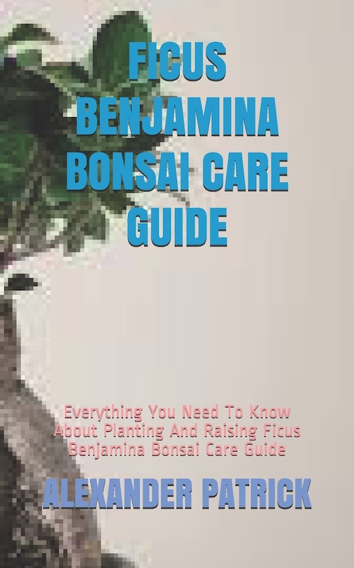 Front cover_Ficus Benjamina Bonsai Care Guide