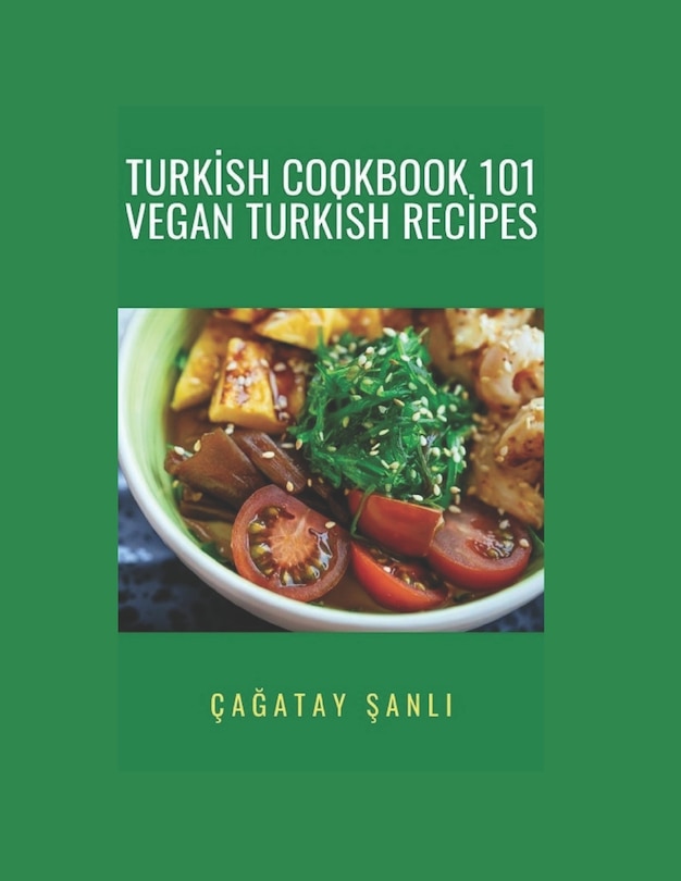 Couverture_Turkish Cookbook 101 Vegan Turkish Recipes