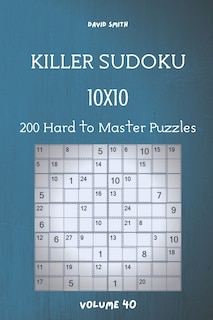 Front cover_Killer Sudoku - 200 Hard to Master Puzzles 10x10 vol.40