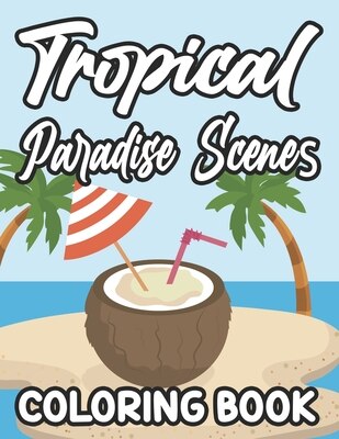 Front cover_Tropical Paradise Scenes Coloring Book