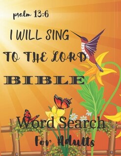 Bible Word Search for Adults - I Will Sing to the Lord Pslalm 13: 6: Activity Books for Dementia and Alzheimer's Patients, Puzzle Book for Dementia Patients