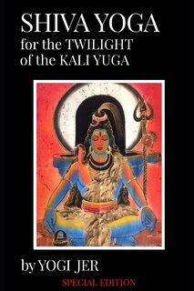 Front cover_Shiva Yoga for the Twilight of the Kali Yuga
