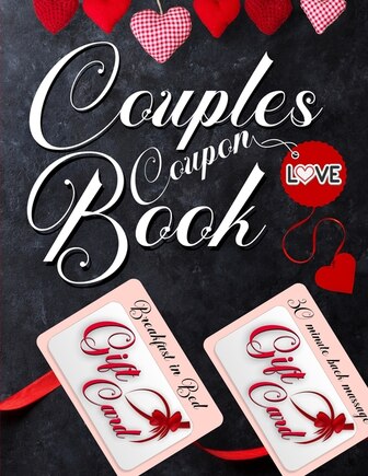 Couples Coupon Book: Diy Coupon Book With 100 Sweet Coupons For Romantic Couples. Valentine's Coupon Book For Your Loved