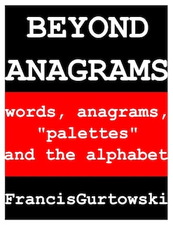 Beyond Anagrams: words, anagrams, palettes and the alphabet