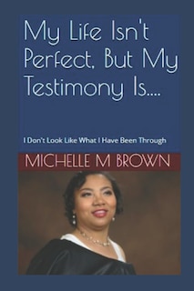 Couverture_My Life Isn't Perfect, But My Testimony Is....