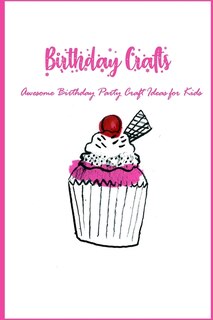 Birthday Crafts: Awesome Birthday Party Craft Ideas for Kids: Kids Crafts