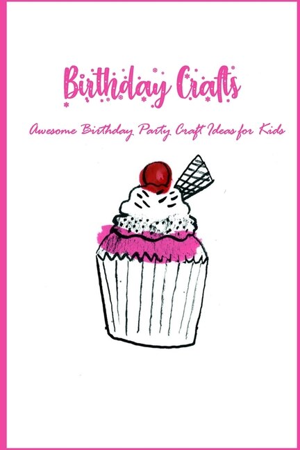 Birthday Crafts: Awesome Birthday Party Craft Ideas for Kids: Kids Crafts