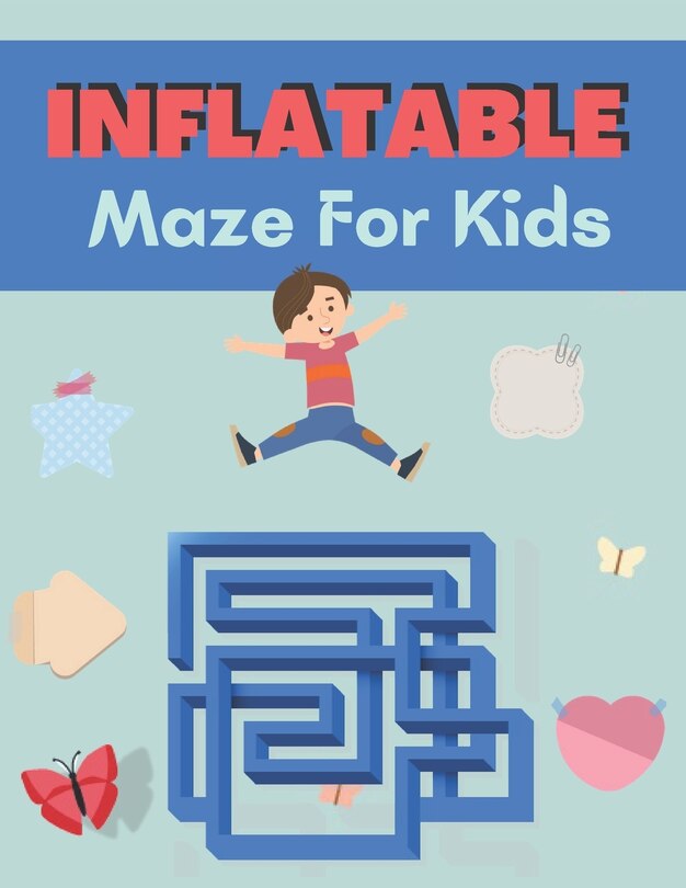 Inflatable Maze For Kids: A Book Type for kids Beautiful and a cute maze brain games niche activity