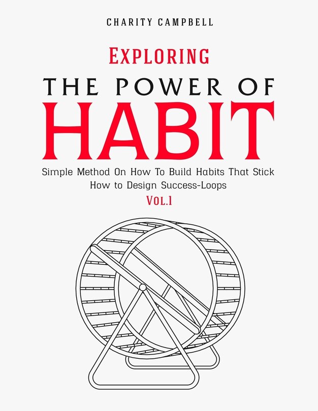 Exploring The Power Of Habit: Simple Method On How To Build Habits That ...