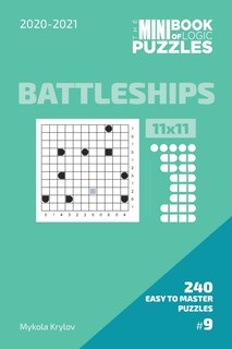 Front cover_The Mini Book Of Logic Puzzles 2020-2021. Battleships 11x11 - 240 Easy To Master Puzzles. #9