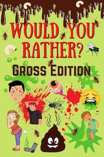 Front cover_Would You Rather? Gross Edition