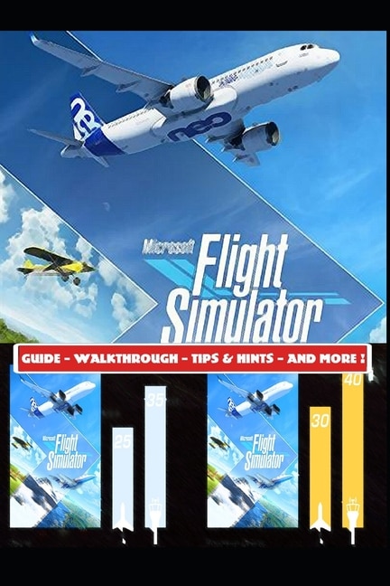 Front cover_Microsoft Flight Simulator 2020 Guide - Walkthrough - Tips & Hints - And More!