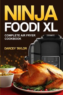 Couverture_Ninja Foodi XL Complete Air Fryer Cookbook