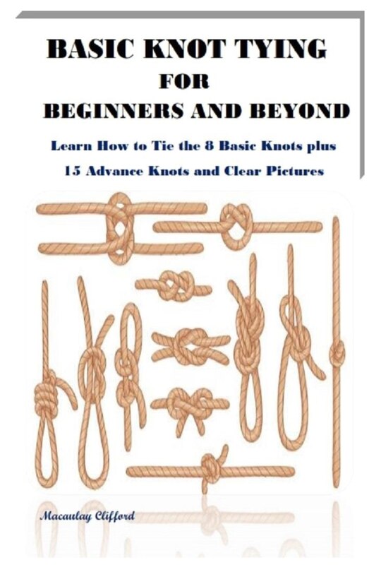 Basic Knot Tying for Beginners and Beyond Learn How to Tie the 8 Basic
