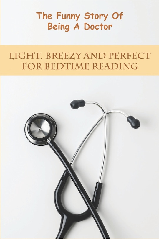 Couverture_The Funny Story Of Being A Doctor_ Light, Breezy And Perfect For Bedtime Reading