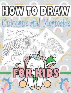 Couverture_How to Draw Unicorns and Mermaids for Kids