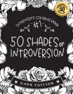 #1 Introverts Coloring Book: 50 Shades Of Introversion (dark Edition): A Hilarious Fun Coloring Gift Book For Anxious Adults & R