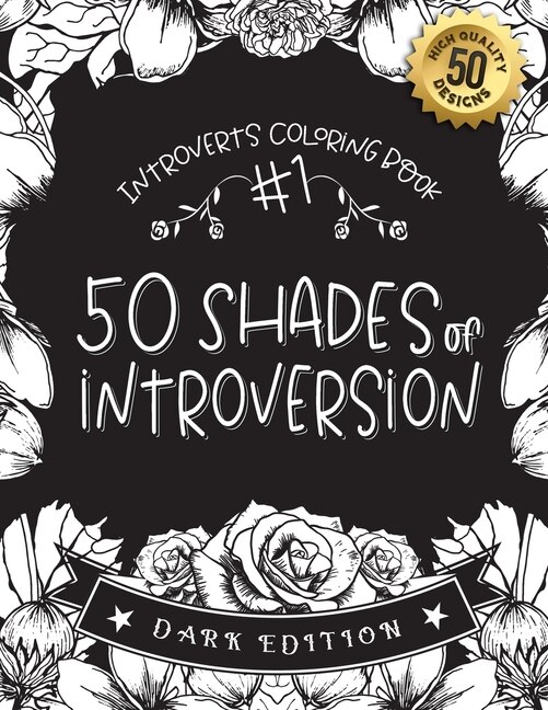 #1 Introverts Coloring Book: 50 Shades Of Introversion (dark Edition): A Hilarious Fun Coloring Gift Book For Anxious Adults & R