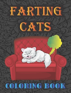 Farting Cats Coloring Book: Silly but Funny Cats Farting Coloring Book for All Ages People