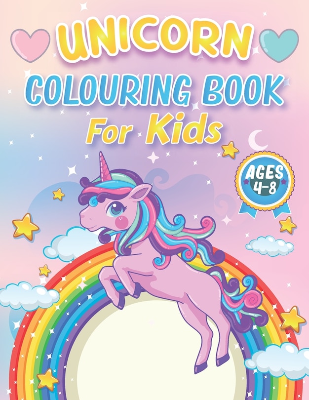 Unicorn Colouring Books for Kids 4-8 Ages: 100+ Pages of Cool Unicorn Coloring Pages to Develop Creativity and Imagination - A Lovely Unicorn Activity Book for Boys and Girls - Funny gifts for children