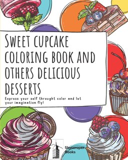 Couverture_Cupcake coloring book and other delicious desserts, Let your imagination fly! Skycraper books