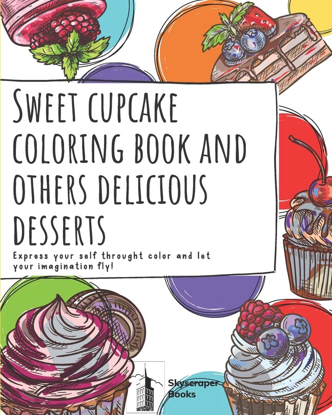 Couverture_Cupcake coloring book and other delicious desserts, Let your imagination fly! Skycraper books
