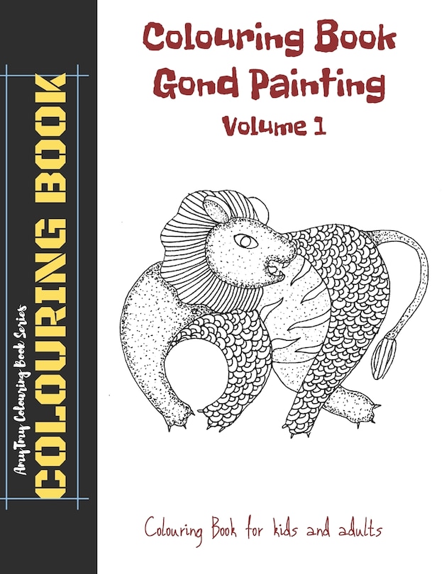 Front cover_Colouring Book - Gond Painting - Volume 1 - AmyTmy Colouring Book Series - Colouring Book for Kids and Adults - 8.5 x 11 inch - Matte Cover