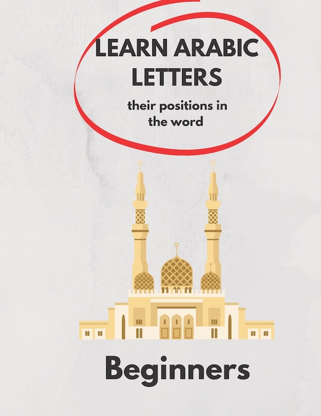 Couverture_Learn Arabic Letters Their Positions in The Word Beginners