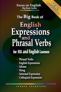 Couverture_The Big Book of English Expressions and Phrasal Verbs for ESL and English Learners; Phrasal Verbs, English Expressions, Idioms, Slang, Informal and Colloquial Expression