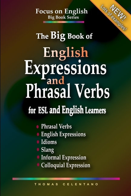 Couverture_The Big Book of English Expressions and Phrasal Verbs for ESL and English Learners; Phrasal Verbs, English Expressions, Idioms, Slang, Informal and Colloquial Expression